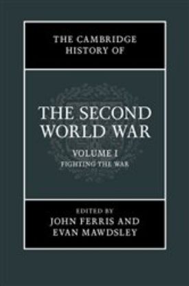 Picture of The Cambridge History of the Second World War: Volume 1, Fighting the War